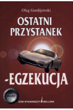 Ostatni przystanek-Egzekucja - Gordijewski Oleg - Oleg Gordijewski