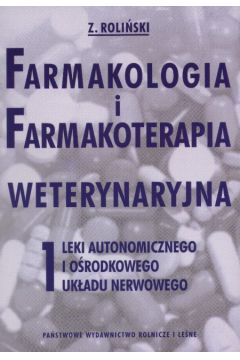 Farmakologia i farmakoterapia weterynaryjna - Roli�ski Zbigniew - Zbigniew Roli�ski