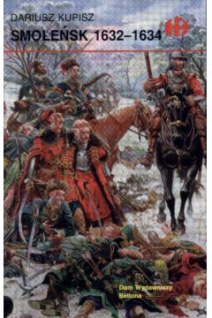 Smole�sk 1632-1634 - Kupisz Dariusz - Dariusz Kupisz