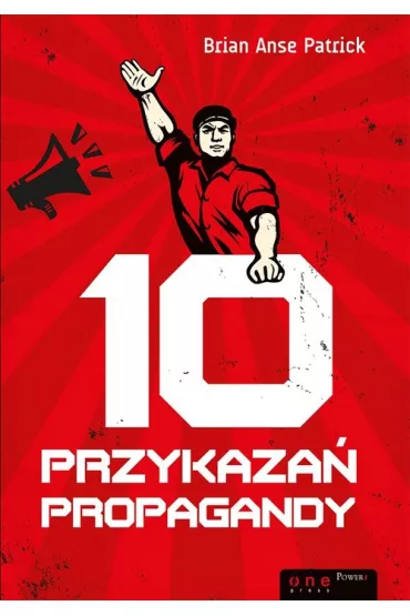 10 przykaza� propagandy - Patrick Brian Anse