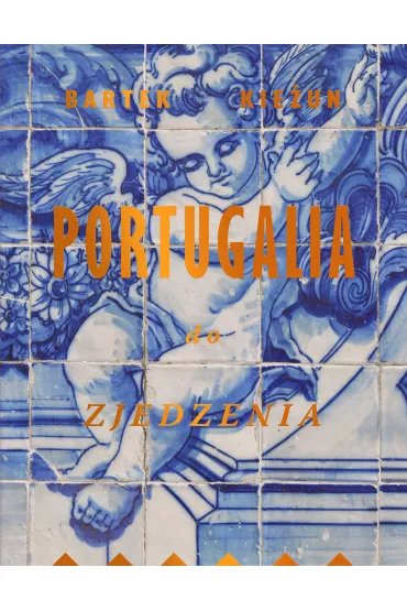 Portugalia do zjedzenia - Bartek Kie�un