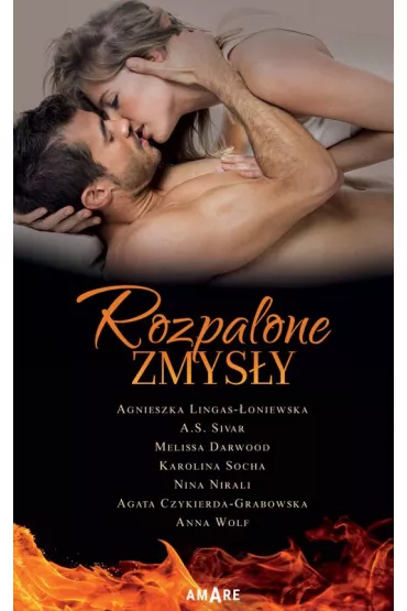 Rozpalone zmysy - Agnieszka Lingas-oniewska, Ann, Melissa Darwood, Agata Czykierda-Grabowska, Nina Nirali, A. S. Sivar