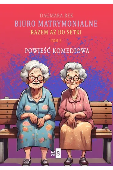 Biuro matrymonialne T.2 Razem a� do setki - Dagmara Rek