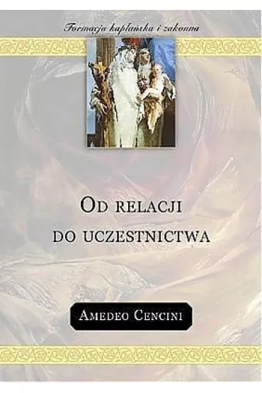 Od relacji do uczestnictwa - Amedeo Cencini
