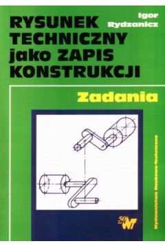 Rysunek techniczny jako zapis konstrukcji - Rydzanicz Igor - Igor Rydzanicz