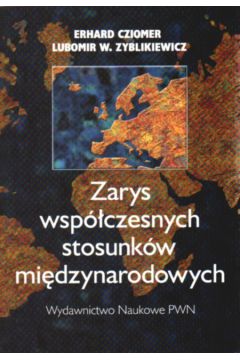 Zarys wsp�czesnych stosunk�w mi�dzynarodowych - Cziomer Erhard i inni - Cziomer Erhard i inni