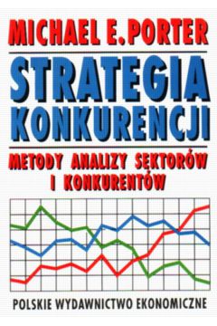 Strategia konkurencji Metody analizy sektor�w - Porter Michael E. - Porter E. Michael