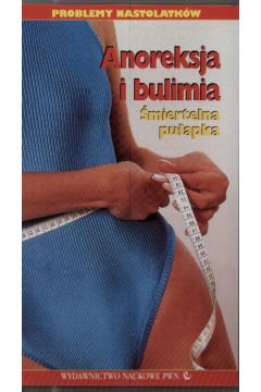 Anoreksja i bulimia �miertelna pu�apka