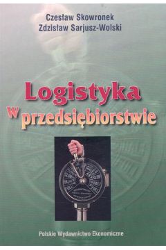 Logistyka w przedsi�biorstwie - Skowronek Czes�aw, Sariusz - Wolski Zdzis�aw - Czes�aw Skowronek, Zdzis�aw Sariusz-Wolski