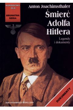 �mier� Adolfa Hitlera - Joachimsthaler Anton - Joachimsthaler Anton