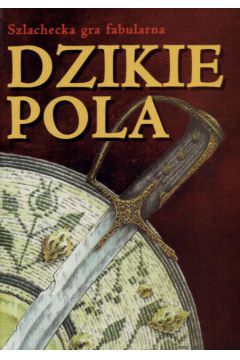 Dzikie pola- szlachecka gra fabularna - Komuda Jacek i inni