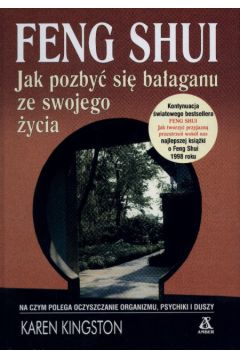 Feng shui Jak pozby� si� ba�aganu ze swojego �ycia - Kingston Karen - Kingston Karen