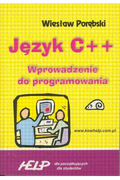 J�zyk C++ Wprowadzenie do programowania - Por�bski Wies�aw - Wies�aw Por�bski