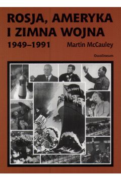 Rosja, Ameryka i zimna wojna 1949-1991 - McCanley M. - M. McCanley