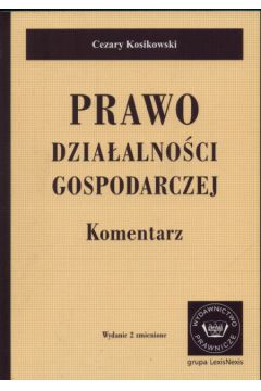 Prawo dzia�alno�ci gospodarczej  Komentarz - Kosikowski Cezary