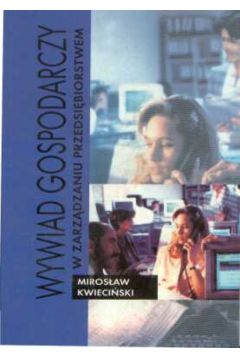 Wywiad gospodarczy w zarz�dzaniu przedsi�biorstwem - Kwieci�ski Miros�aw - Miros�aw Kwieci�ski