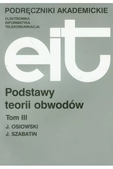 Podstawy teorii obwod�w. Tom 3 - Jerzy Osiowski, Jerzy Szabatin