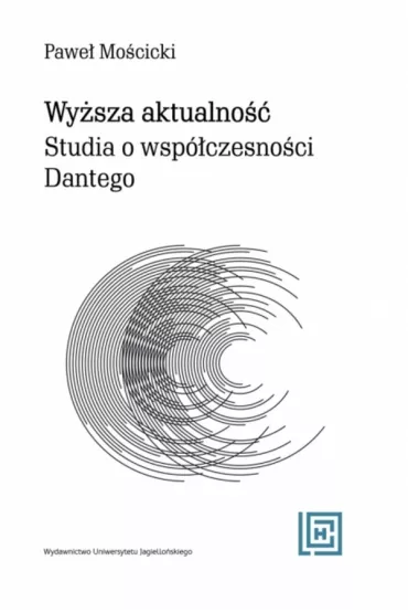 Wy�sza aktualno��. Studia o wsp�czesno�ci Dantego. Hermeneia - Pawe� Mo�cicki