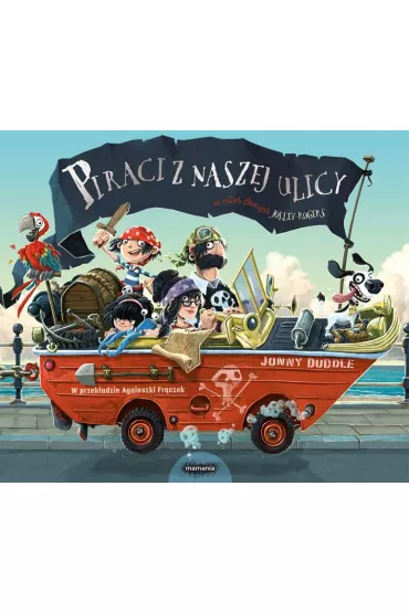 Jolley-Rogers Piraci z naszej ulicy - Agnieszka Fr�czek, Jonny Duddle