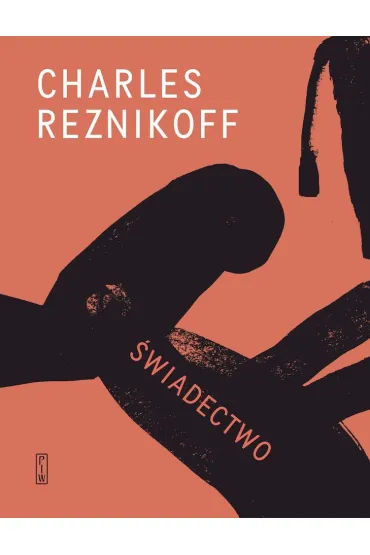 �wiadectwo. Stany Zjednoczone 1885-1915 - Charles Reznikoff