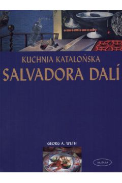 Kuchnia katalo�ska Salvadora Dali - Weth Georg A. - A. Weth Georg