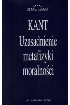 Uzasadnienie metafizyki moralno�ci - Kant Immaniuel - Kant Immaniuel
