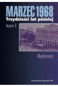 Marzec 1968. Trzydzie�ci lat p�niej.