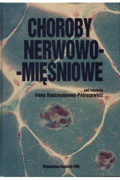 Choroby nerwowo-mi�niowe - Hausmanowa - Petrusewicz Irena - Irena Hausmanowa-Petrusewicz