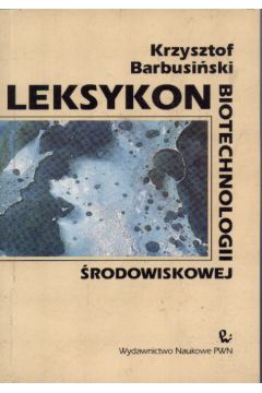 Leksykon biotechnologii �rodowiskowej - Barbusi�ski Krzysztof - Krzysztof Barbusi�ski