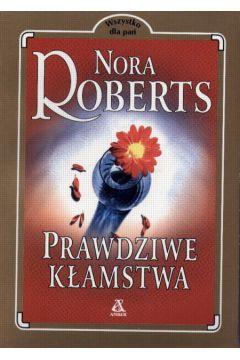 Prawdziwe k�amstwa - Roberts Nora