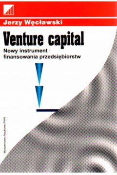 Venture capital.Nowy instrument finansowania przedsi�biorstw - W�c�awski Jerzy - Jerzy W�c�awski