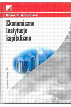 Ekonomiczne instytucje kapitalizmu - Williamson Oliver - Oliver Williamson