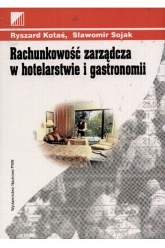 Rachunkowo�� zarz�dcza w hotelarstwie i gastronomii - Kota� Ryszard, Sojak S�awomir - Ryszard Kota�, S�awomir Sojak
