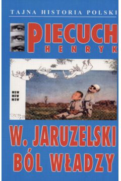 Wojciech Jaruzelski   B�l w�adzy - Piecuch Henryk
