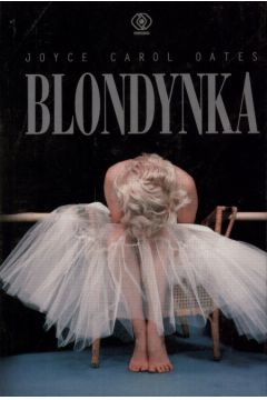 Blondynka - Oates Joyce Carol (twarda oprawa) - Joyce Carol Oates