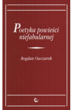 Poetyka powie�ci niefabularnej - Owczarek Bogdan - Bogdan Owczarek