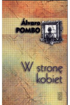 W stron� kobiet - Pombo Alvaro - Pombo Alvaro