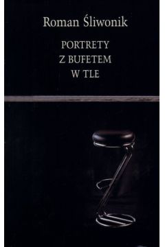Portrety z bufetem w tle - �liwonik Roman - Roman �liwonik
