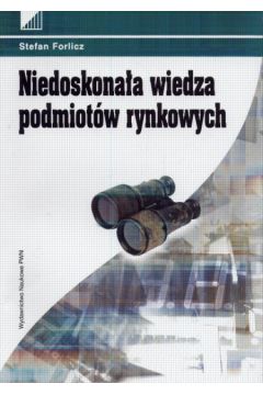 Niedoskona�a wiedza podmiot�w rynkowych - Forlicz Stefan - Stefan Forlicz