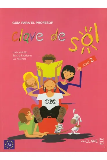 Clave de Sol 2 przewodnik metodyczny - Lucia Antolin, Rodriguez Beatriz, Valencia Luz