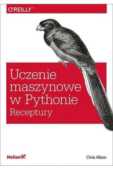 Uczenie maszynowe w Pythonie. Receptury