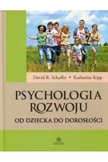 Psychologia rozwoju. Od dziecka do doros�o�ci - David R Schaffer, Katherine Kipp