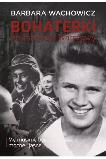 Bohaterki powsta�czej Warszawy - Barbara Wachowicz
