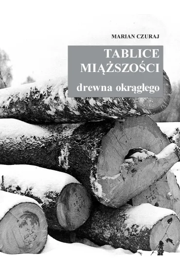 Tablice mi��szo�ci drewna okr�g�ego - Marian Czuraj
