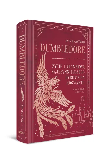 Dumbledore. �ycie i k�amstwa najs�ynniejszego dyrektora Hogwartu - Irvin Khaytman