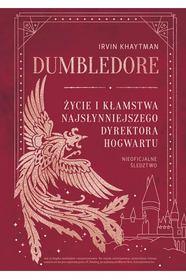 Dumbledore. ycie i kamstwa najsynniejszego dyrektora Hogwartu - Irvin Khaytman