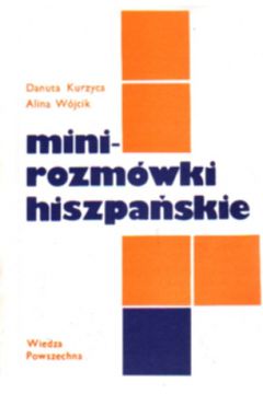 Minirozm�wki hiszpa�skie - Kurzyca Danuta, W�jcik Alina - Alina W�jcik, Danuta Kurzyca