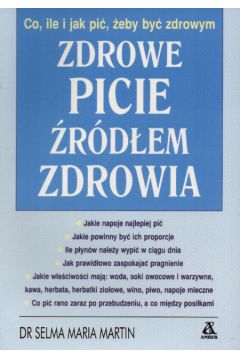Zdrowe picie �r�d�em zdrowia - Martin Selma Maria - Martin Selma Maria