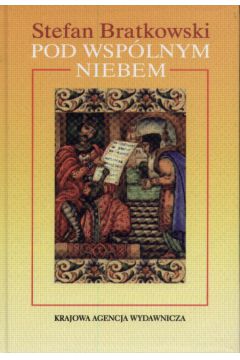 Pod wsp�lnym niebem - Bratkowski Stefan - Stefan Bratkowski
