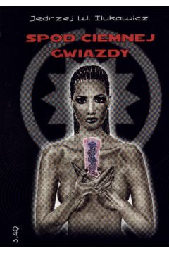 Spod ciemnej gwiazdy - J�drzej Ilukowicz